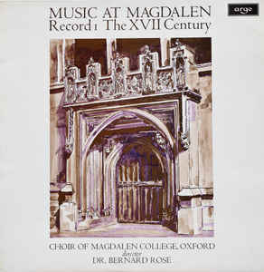 Choir Of Magdalen College Oxford*, Elizabethan Consort Of Viols, Dr. Bernard Rose* ‎– Music At Magdalen - Record 1, The XVII Century (1972)