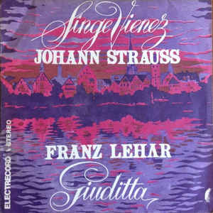 Johann Strauss* / Franz Lehar* ‎– Sînge Vienez / Giuditta