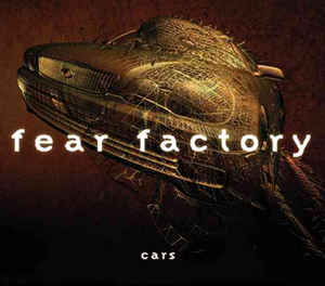 Fear Factory ‎– Cars (1999)