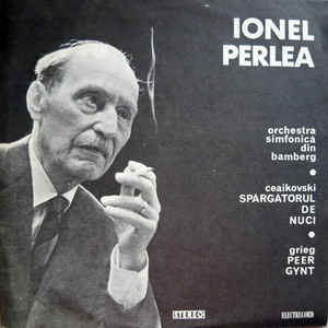 Ionel Perlea*, Orchestra simfonică din Bamberg* • Ceaikovski* • Grieg* ‎– Spărgătorul De Nuci • Peer Gynt