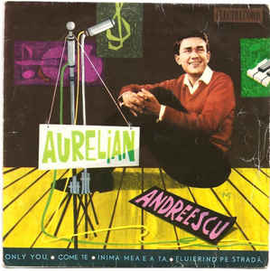 Aurelian Andreescu ‎– Only You ● Come Te ● Inima Mea E A Ta ● Fluierînd Pe Stradă (1963)