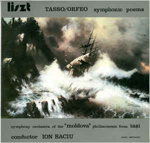 Liszt* - Symphony Orchestra Of The "Moldova" Philharmonic From Iași* conductor Ion Baciu ‎– Tasso/Orfeo (Symphonic Poems = Poeme Simfonice) (1986)
