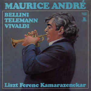 Maurice André, Bellini*, Telemann*, Vivaldi*, Liszt Ferenc Kamarazenekar* ‎– Liszt Ferenc Kamarazenekar / Bellini, Telemann, Vivaldi (1978)