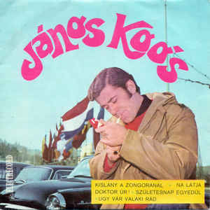 János Koós* ‎– Kislány A Zongoránál ⋆ Na Látja Doktor Úr! ⋆ Születesnap Egyedül ⋆ Ugy Vár Valaki Rád (1970)