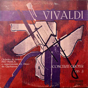 Vivaldi* - Orchestra de cameră Pro Musica a conservatorului «G. Dima» din Cluj-Napoca* ‎– Concerti Grossi Op. 3 (1980)