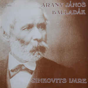 Sinkovits Imre, Arany János ‎– Balladák (1982)