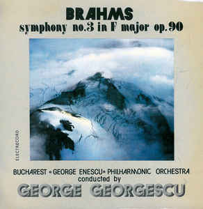 Brahms* - Bucharest «George Enescu» Philharmonic Orchestra* Conducted By George Georgescu ‎– Symphony No. 3 In F Major Op. 90 = Simfonia Nr. 3 În Fa Major, Op. 90 (1987)