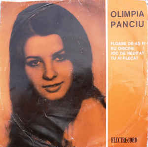 Olimpia Panciu ‎– Floare De-Aș Fi / Nu Oricine / Joc De Neuitat / Tu Ai Plecat (1974)