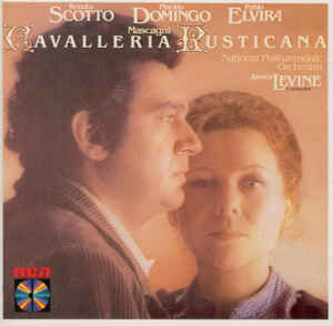 Mascagni* : Renata Scotto, Placido Domingo, Pablo Elvira, National Philharmonic Orchestra, James Levine (2) ‎– Cavalleria Rusticana
