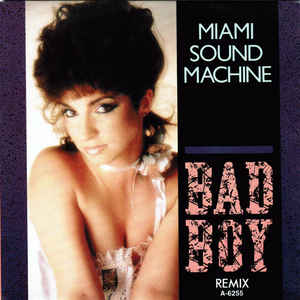 Miami Sound Machine ‎– Bad Boy (Remix) (1985)