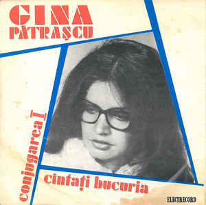 Gina Pătrașcu ‎– Conjugarea I / Cîntați Bucuria (1979)