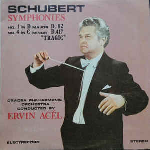 Schubert* / Oradea Philharmonic Orchestra* Conducted By Ervin Acél ‎– Symphonies No.1 In D Major D. 82 / No.4 In C Minor D.417 »Tragic« (1987)