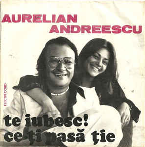 Aurelian Andreescu ‎– Te Iubesc ! / Ce-ți Pasă Ție (1981)
