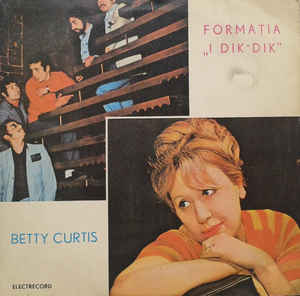 Betty Curtis / Formația „I Dik-Dik“* ‎– Betty Curtis Formația „I Dik-Dik“