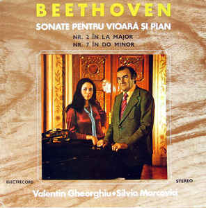 Beethoven* - Valentin Gheorghiu ♦ Silvia Marcovici ‎– Sonate Pentru Vioară Și Pian: Nr. 2 În La Major / Nr. 7 În Do Minor