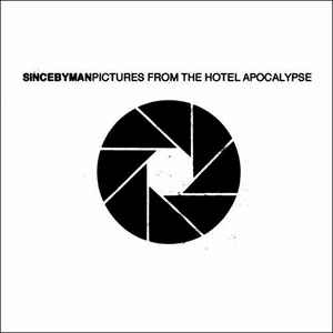 Since By Man ‎– Pictures From The Hotel Apocalypse (2005)