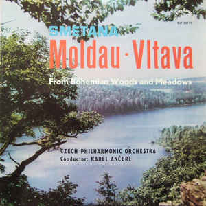 Smetana* - Czech Philharmonic Orchestra*, Karel Ančerl ‎– Moldau • Vltava / From Bohemian Woods And Meadows (1966)