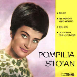 Pompilia Stoian ‎– Silence ● Mes Premières Vraies Vacances ● Ding-Ding ● La Plus Belle Pour Aller Danser (1966)