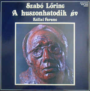 Szabó Lőrinc, Kállai Ferenc ‎– A Huszonhatodik Év (1983)