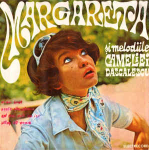 Margareta* ‎– Margareta Și Melodiile Cameliei Dăscălescu (1970)