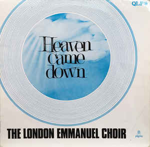 The London Emmanuel Choir* ‎– Heaven Came Down (1970)