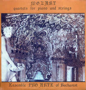 Mozart* - Ensemble Pro Arte Of Bucharest* ‎– Quartets For Piano And Strings (1988)