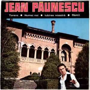 Jean Păunescu ‎– Torero • Numai Noi • Iubirea Noastră • Rămîi (1973)