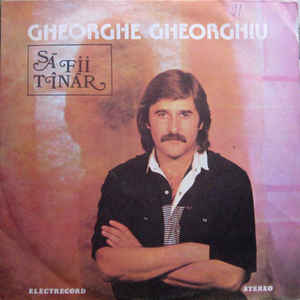 Gheorghe Gheorghiu ‎– Să Fii Tînăr (1985)