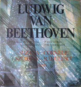 Ludwig Van Beethoven - Suzana Szöreny* / Corneliu Rădulescu ‎– Lucrările Pentru Pian La Patru Mîini = Piano Works For Four Hands (1983)