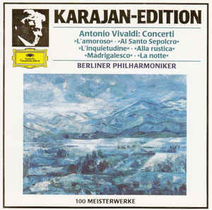 Antonio Vivaldi, Karajan*, Berliner Philharmoniker ‎– Concerti »L'Amorosa« · »Al Santo Sepolcro« · »L'inquietudine« · »Alla Rustica« · »Madrigalesco« · »La Notte (1988)