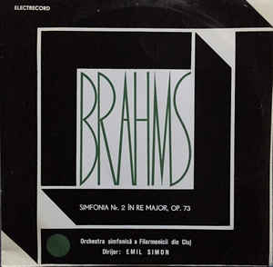 Brahms*, Orchestra Simfonică A Filarmonicii Din Cluj*, Emil Simon ‎– Simfonia Nr. 2 In Re Major, Op.73