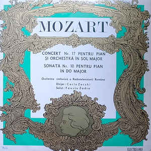Mozart* - Orchestra simfonică a Radioteleviziunii* Dirijor: Carlo Zecchi Solist: Fausto Zadra ‎– Concert Nr. 17 Pentru Pian Și Orchestră În Sol Major / Sonata Nr. 10 Pentru Pian În Do Major (1971)