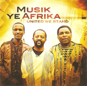 Musik Ye Afrika ‎– United We Stand (2003)