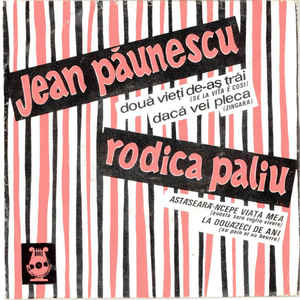 Jean Păunescu / Rodica Paliu ‎– Dacă Vei Pleca / Astă Seară-ncepe Viața Mea / La Douăzeci De Ani / Două Vieți De-aș Trăi (1969)