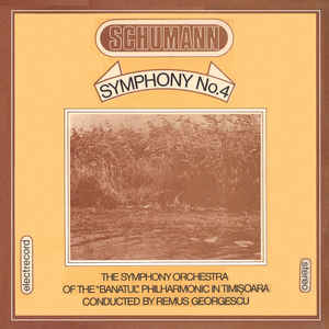Schumann* - The Symphony Orchestra Of The „Banatul” Philharmonic In Timişoara* , Conductor Remus Georgescu ‎– Symphony No. 4