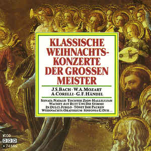 J.S.Bach* • W.A.Mozart* • A.Corelli* • G.F.Händel* ‎– Klassische Weihnachtskonzerte Der Grossen Meister (1992)