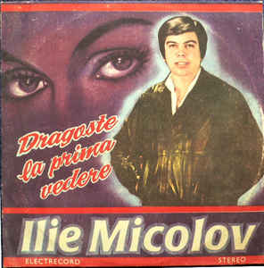 Ilie Micolov ‎– Dragoste La Prima Vedere (1987)