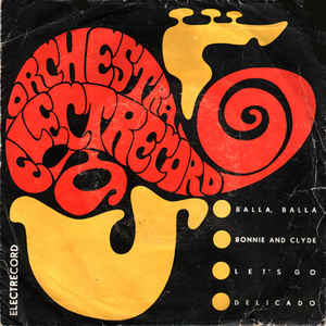 Orchestra „Electrecord“* , Dirijor : Alexandru Imre ‎– ● Balla Balla ● Bonnie And Clyde ● Let's Go ● Delicado (1968)