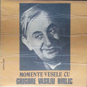 Grigore Vasiliu Birlic ‎– Momente Vesele Cu Grigore Vasiliu Birlic