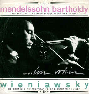 Mendelssohn Bartholdy* / Wieniawsky* - Solist Ion Voicu ‎– Concert Pentru Vioară Și Orchestră În Mi Minor / Concert Nr. 2 Pentru Vioară Și Orchestră În Re Minor (1966)