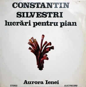 Constantin Silvestri - Aurora Ienei ‎– Lucrări Pentru Pian (1983)