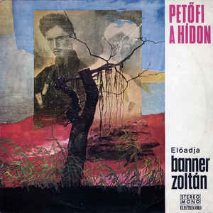 Banner Zoltán ‎– Petőfi A Hídon (Című Műsorából) (1974)