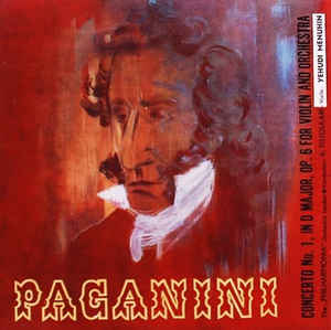 Paganini* - The „Philharmonia” Orchestra London* Conductor : A. Fistoulari* - Violin : Yehudi Menuhin ‎– Concerto No. 1, In D Major, Op. 6 For Violin And Orchestra (1958)