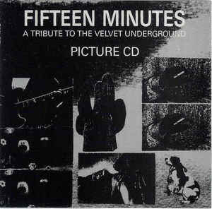 Various ‎– Fifteen Minutes - A Tribute To The Velvet Underground (1994)