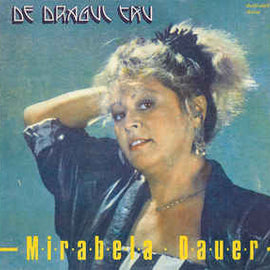 Mirabela Dauer ‎– De Dragul Tău (1989)