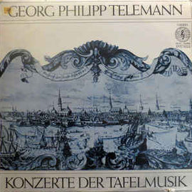Georg Philipp Telemann ‎– Die Konzerte Der Tafelmusik