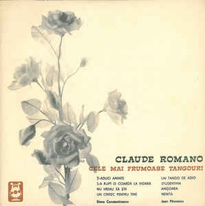 Claude Romano – Elena Constantinescu / Jean Păunescu ‎– Cele Mai Frumoase Tangouri (1970)