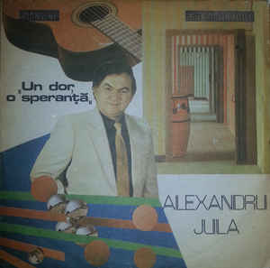 Alexandru Jula ‎– Un Dor, O Speranță (1989)