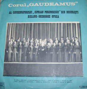 Corul „Gaudeamus” al Conservatorului „Ciprian Porumbescu” din București* Dirijor: Gheorghe Oprea ‎– Lucrări Corale De Compozitori Români (1977)