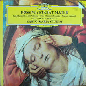 Rossini* - Katia Ricciarelli - Lucia Valentini Terrani - Dalmacio Gonzalez - Ruggero Raimondi, Chœur* Et Orchestre Philharmonia*, Carlo Maria Giulini ‎– Stabat Mater (1982)
